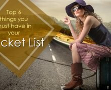 Top 6 things you must have in your bucket list